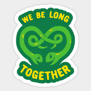 We Be Long Together Sticker